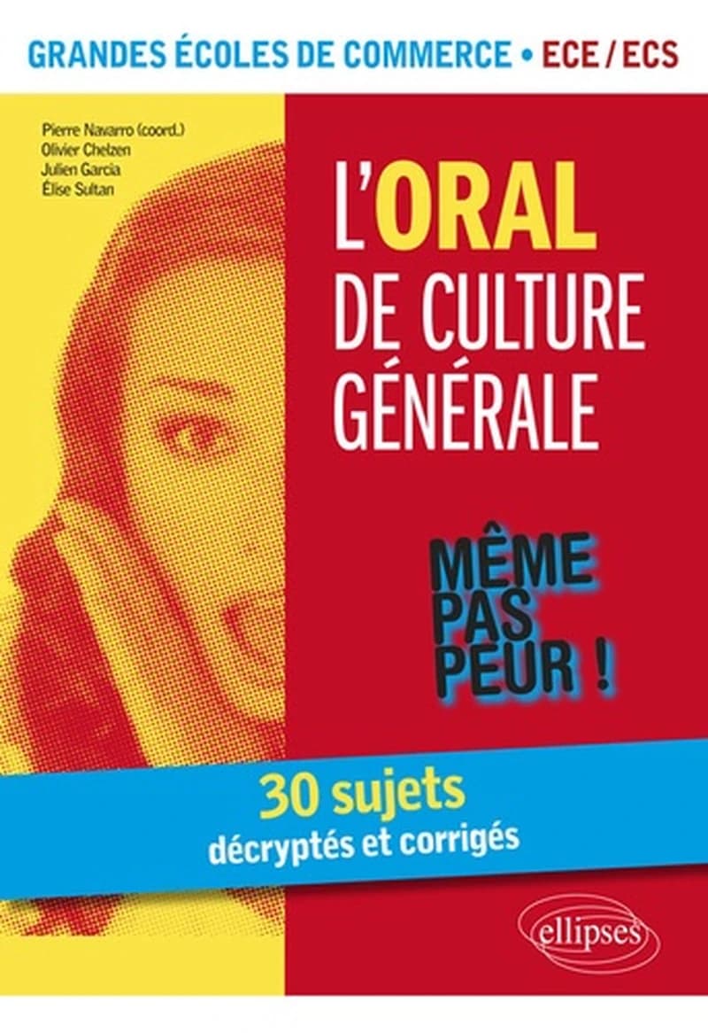 L'oral de culture générale : grandes écoles de commerce ECE-ECS : 30 sujets décryptés et corrigés