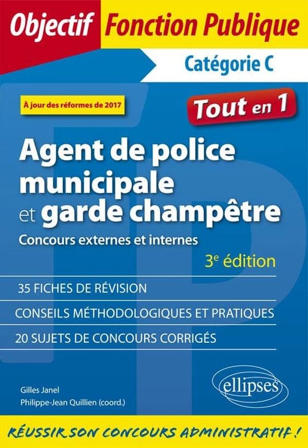 Agent de police municipale et garde champêtre : catégorie C (3e éd.) Gilles Janel,... ; [sous la coordination de] Philippe-Jean Quillien,...