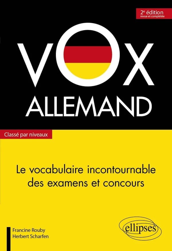 Vox allemand : le vocabulaire incontournable des examens et concours : classé par niveaux (2e éd. revue et complétée) Francine Rouby,... et Herbert Scharfen,...