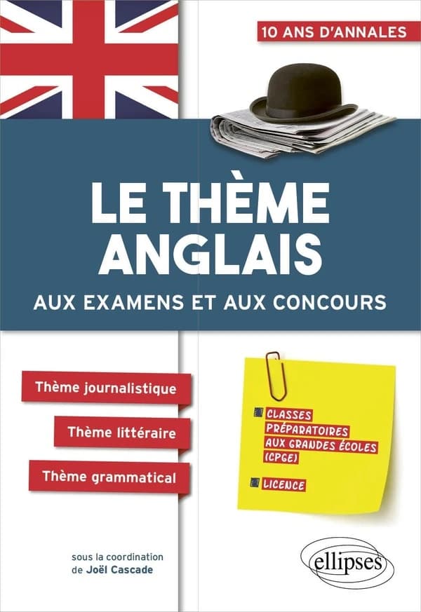 Le thème anglais aux examens et aux concours CPGE : prépas économiques, scientifiques et littéraires, licence