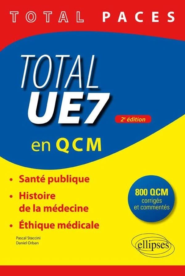 Total UE7 en QCM : santé publique, histoire de la médecine, éthique médicale (2e éd.) Pascal Staccini,... Daniel Orban,...