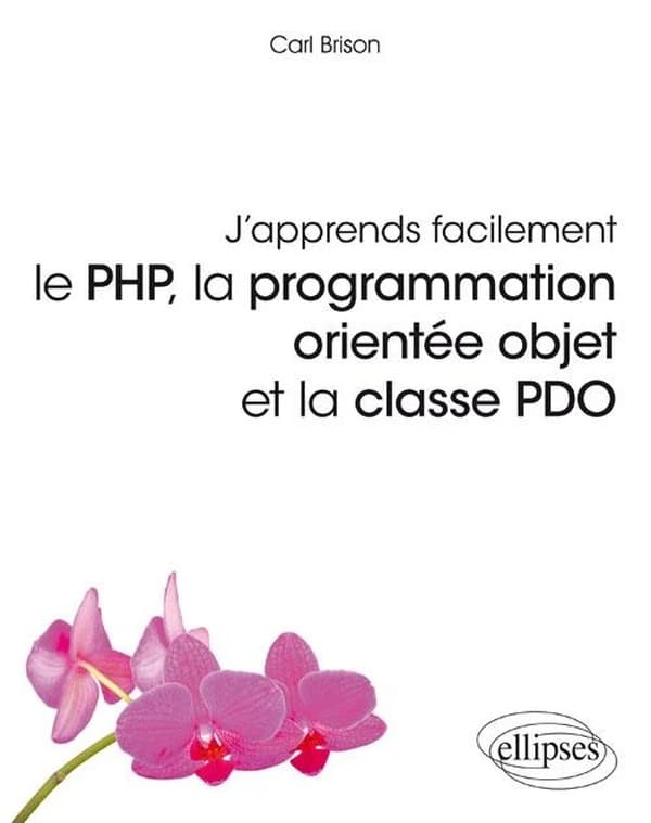 J'apprends facilement le PHP, la programmation orientée objet et la classe PDO