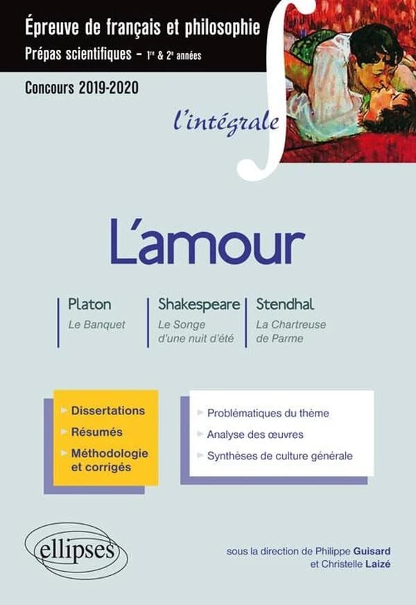 L'amour : Platon, "Le banquet", Shakespeare, "Le songe d'une nuit d'été", Stendhal, "La chartreuse de Parme"