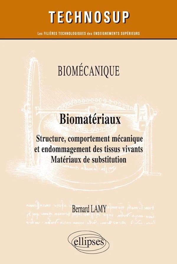 Biomatériaux : structure, comportement mécanique et endommagement des tissus vivants : matériaux de substitution