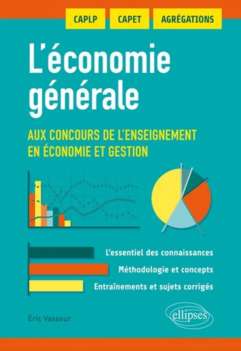 L'économie générale : aux concours de l'enseignement en économie et gestion : CAPLP, CAPET, agrégation