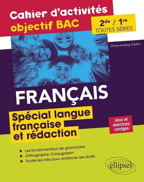 Français 2de -1re toutes séries : cahier d'activités objectif bac : spécial langue française et rédaction