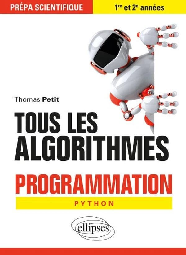 Tous les algorithmes : programmation, Python, prépa scientifique 1re et 2e années