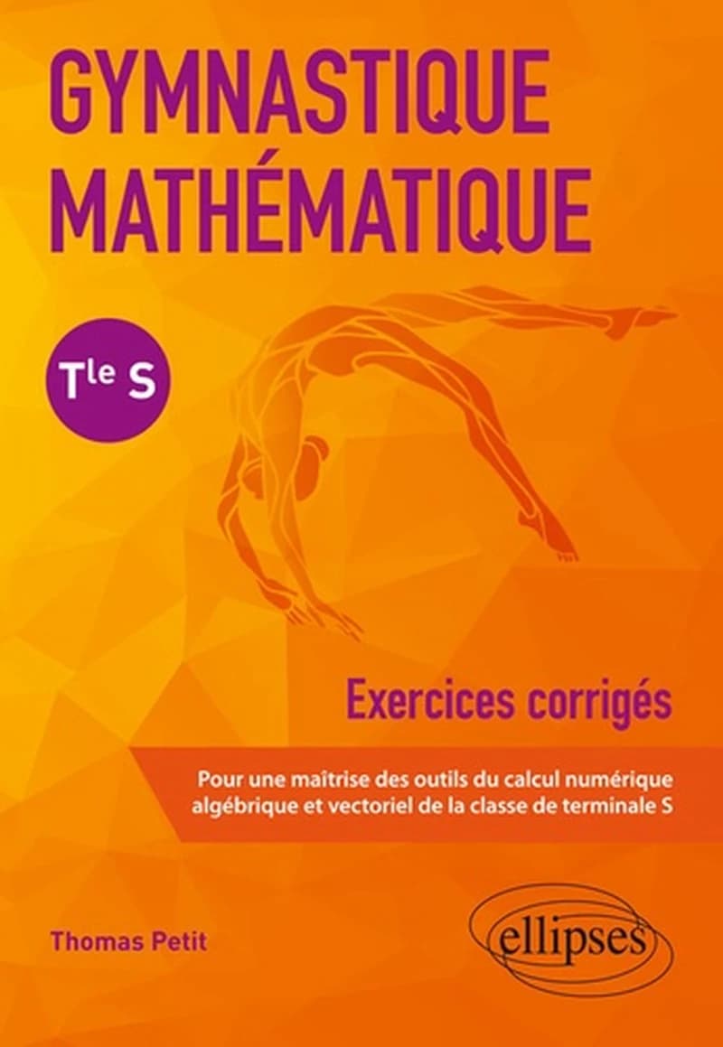 Gymnastique mathématique ; terminale S ; exercices corrigés