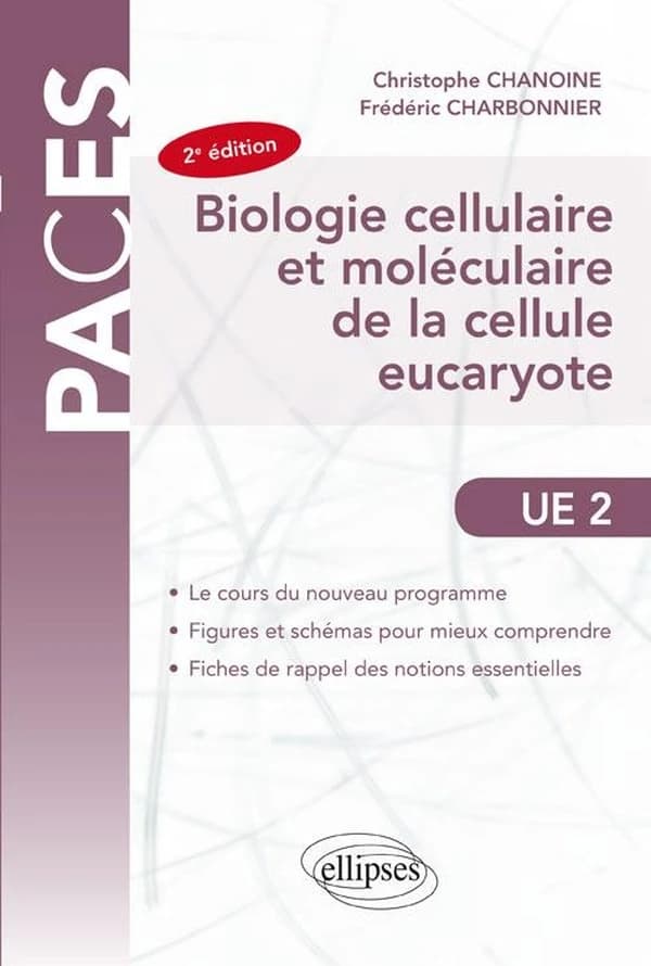 Biologie cellulaire et moléculaire de la cellule eucaryote : UE 2 (2e éd. revue et augmentée) Christophe Chanoine, Frédéric Charbonnier,...