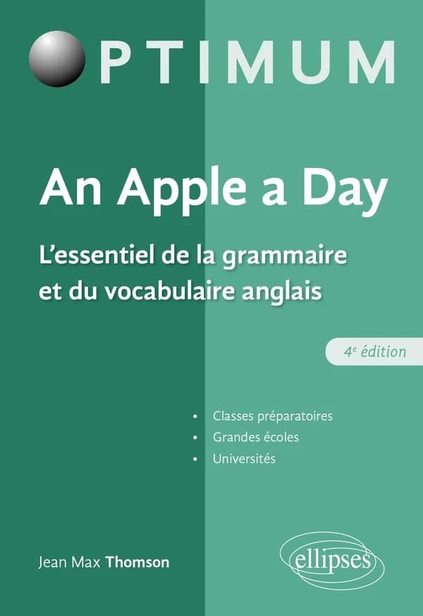 An apple a day : l'essentiel de la grammaire et du vocabulaire anglais (4e éd.) Jean Max Thomson,...