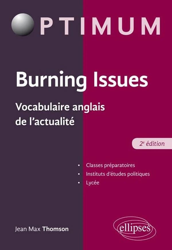 Burning issues : vocabulaire anglais de l'actualité (2e éd.) Jean Max Thomson,...