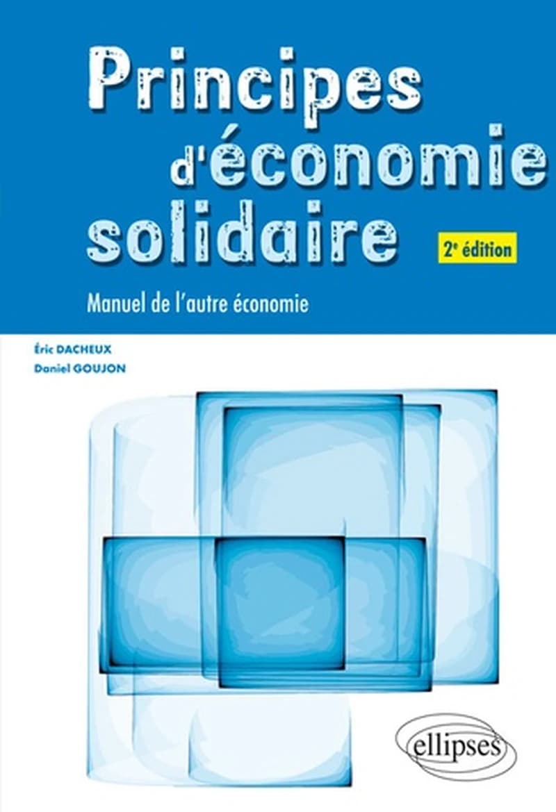 Principes d'économie solidaire (2e éd.) Éric Dacheux et Daniel Goujon