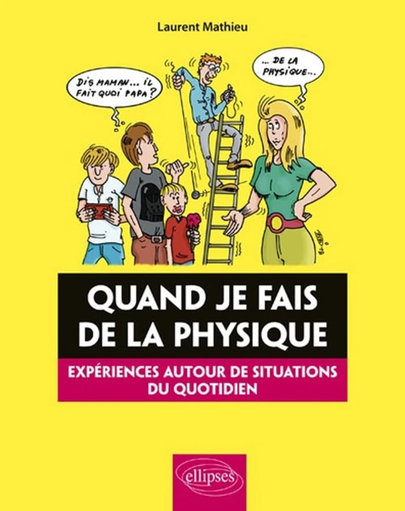Quand je fais de la physique : expériences autour de situations du quotidien
