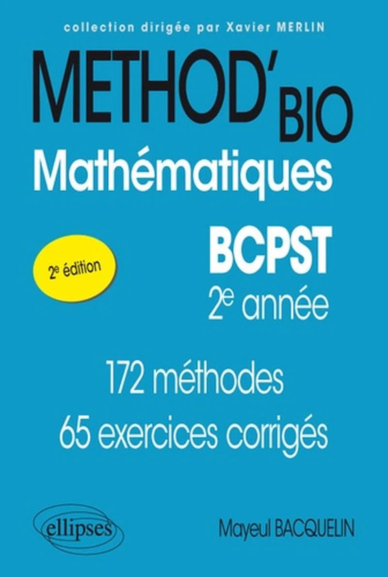 Mathématiques, BCPST : 2e année : méthod'bio (2e éd.) Mayeul Bacquelin,...