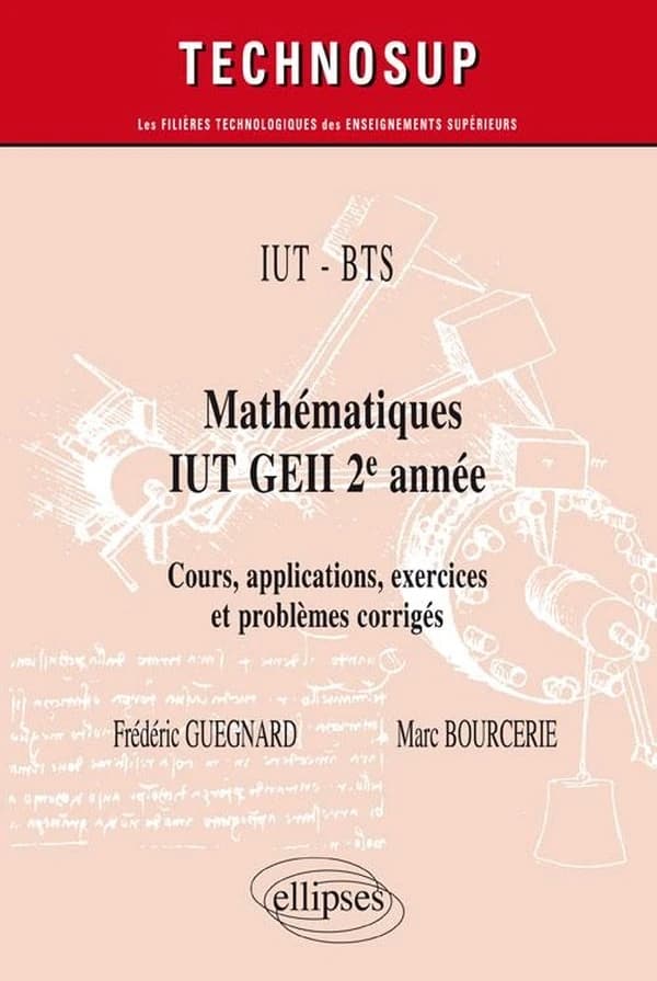 Mathématiques IUT GEII 2e année : cours, applications, exercices et problèmes corrigés
