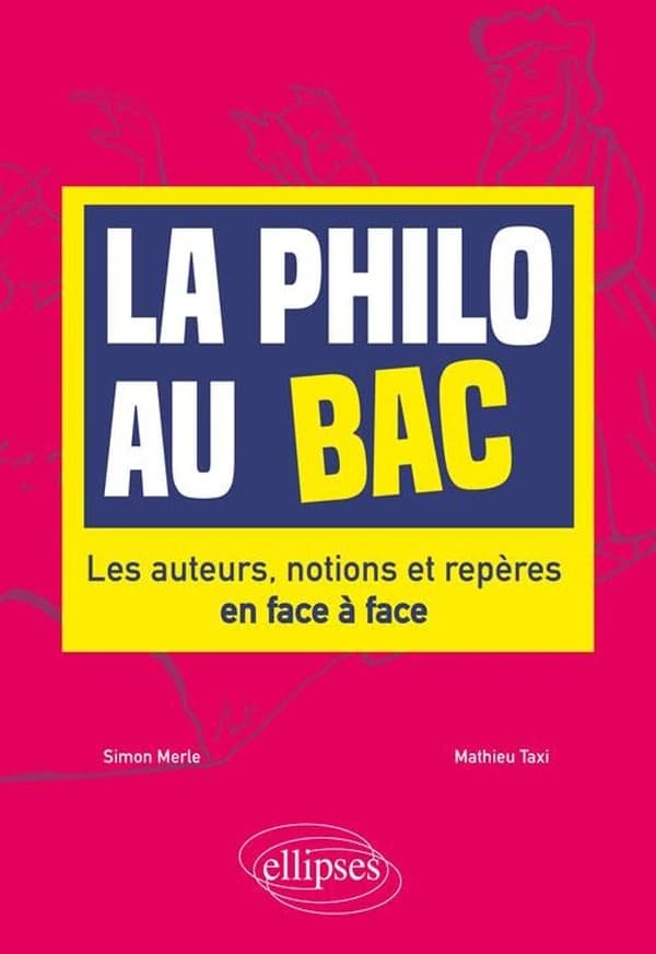 La philo au bac ; les auteurs, notions, et repères en face-à-face