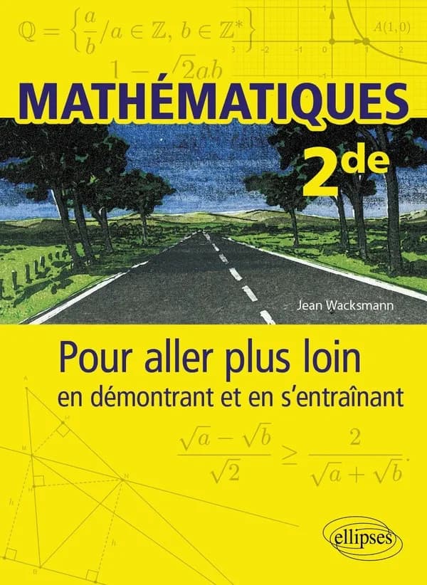 Mathématiques 2de : Pour aller plus loin en démontrant et en s'entraînant