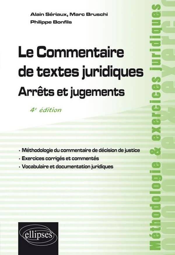 Le commentaire de textes juridiques : arrêts et jugements (4e éd.) [sous la direction de] Alain Sériaux,... Marc Bruschi,... Philippe Bonfils,...