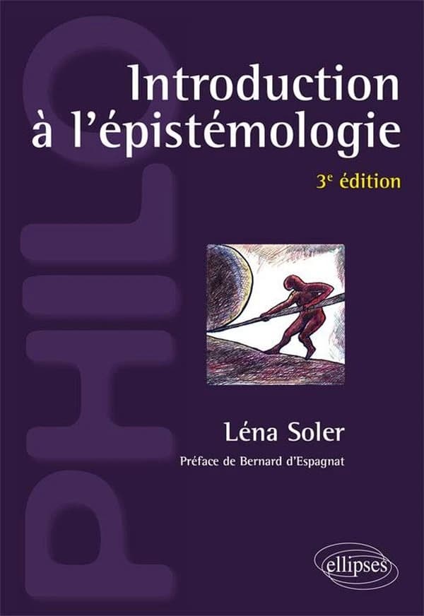 Introduction à l'épistémologie (3e éd.) Léna Soler,... ; préface de Bernard d'Espagnat