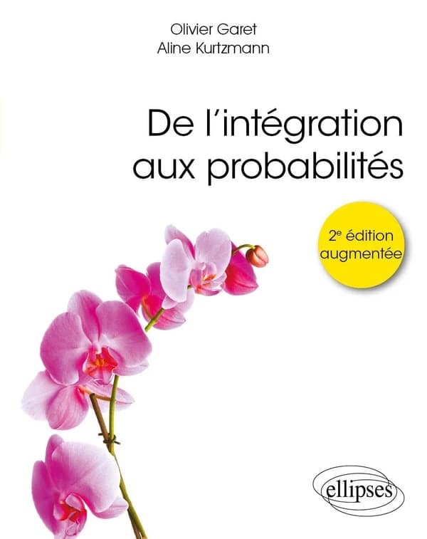 De l'intégration aux probabilités (2e éd. augmentée) Olivier Garet, Aline Kurtzmann