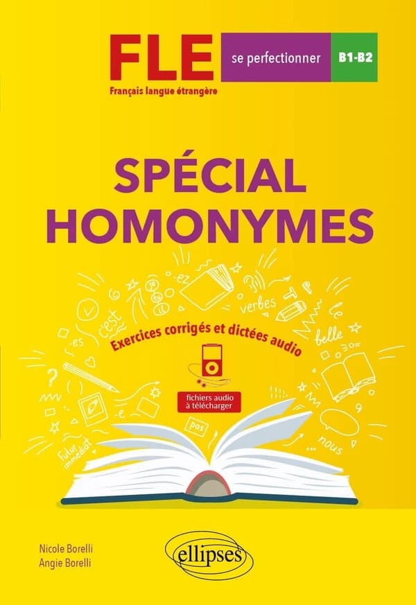 FLE, français langue étrangère : spécial homonymes : se perfectionner, B1-B2 : avec exercices corrigés et dictées audio
