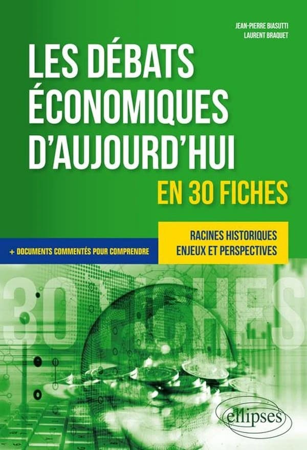 Les débats économiques d'aujourd'hui : en 30 fiches