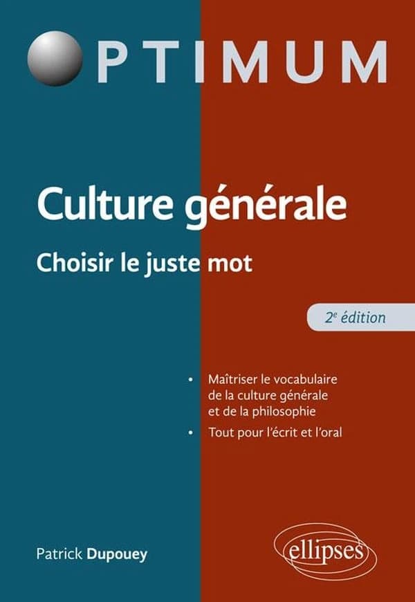 Culture générale : choisir le juste mot (2e éd.) Patrick Dupouey,...
