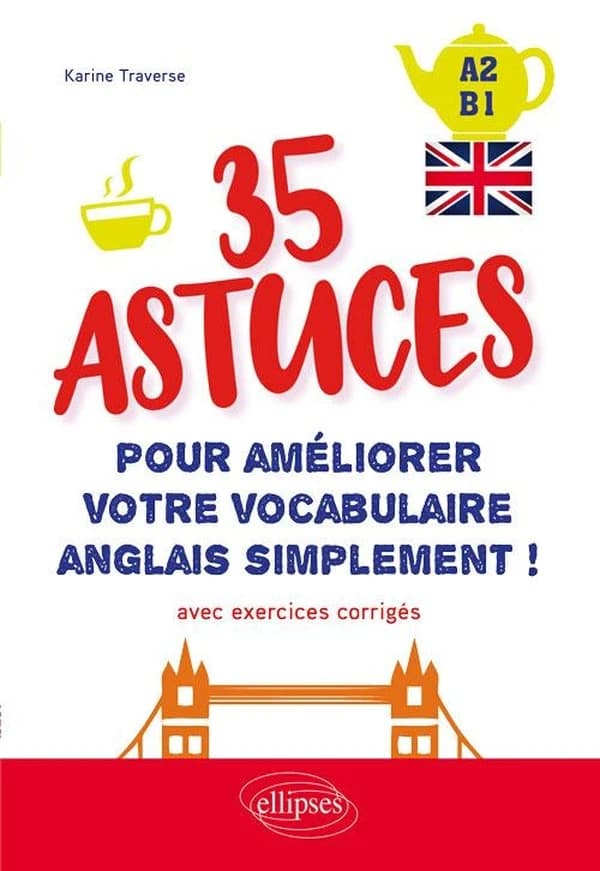 35 astuces pour améliorer votre vocabulaire anglais simplement ! : avec exercices corrigés : A2-B1