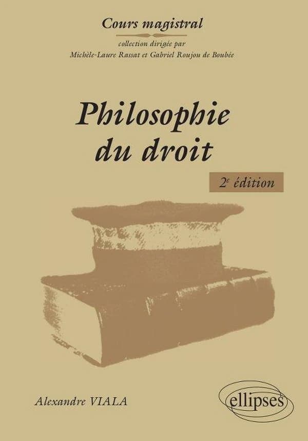 Philosophie du droit (2e éd.) Alexandre Viala,...