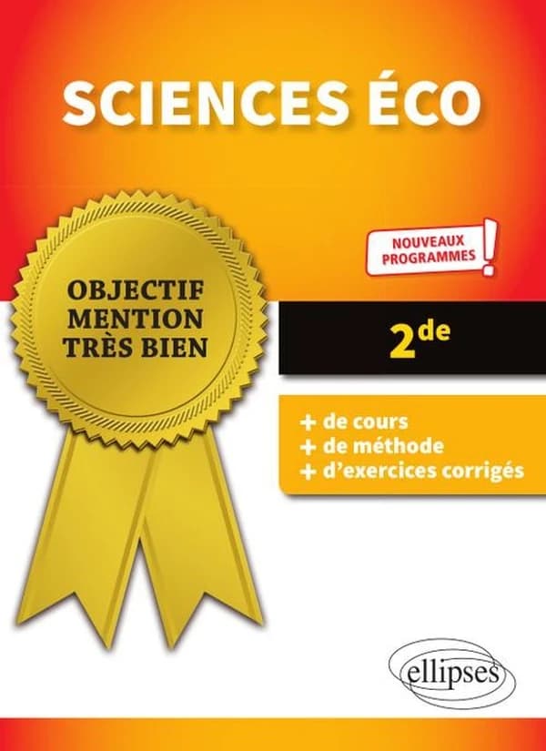 Objectif mention très bien : sciences économiques et sociales ; 2de ; conforme aux nouveaux programmes de la réforme du bac