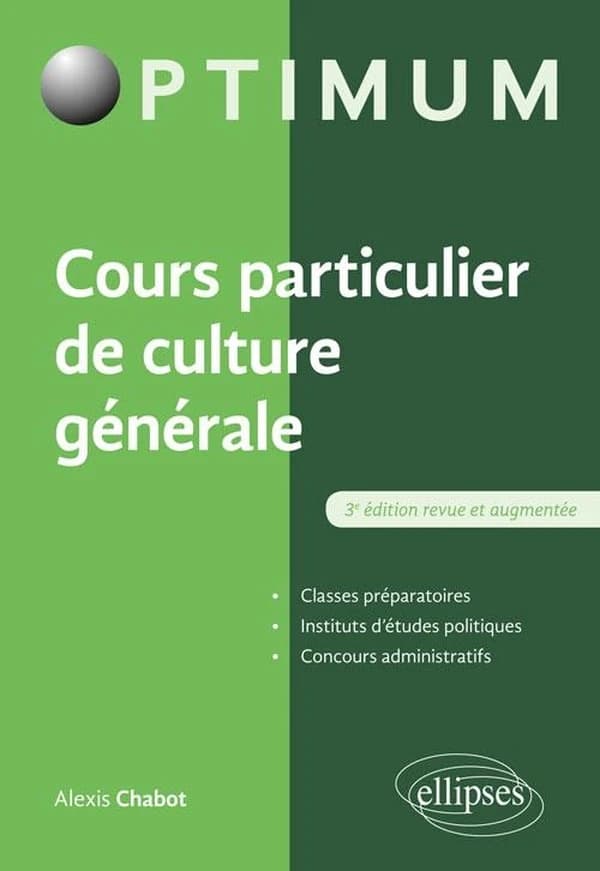 Cours particulier de culture générale (3e éd. revue et augmentée) Alexis Chabot,...
