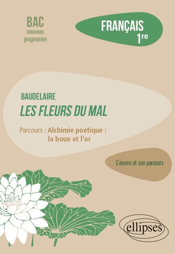 Baudelaire, "Les fleurs du mal" : parcours, alchimie poétique, la boue et l'or
