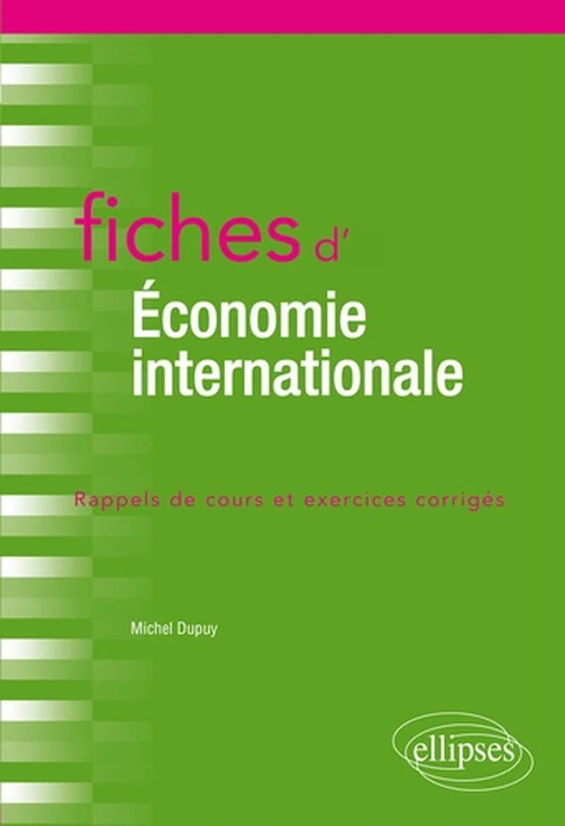 Fiches d'économie internationale : commerce international, finance internationale, macroéconomie ouverte : rappels de cours et exercices corrigés