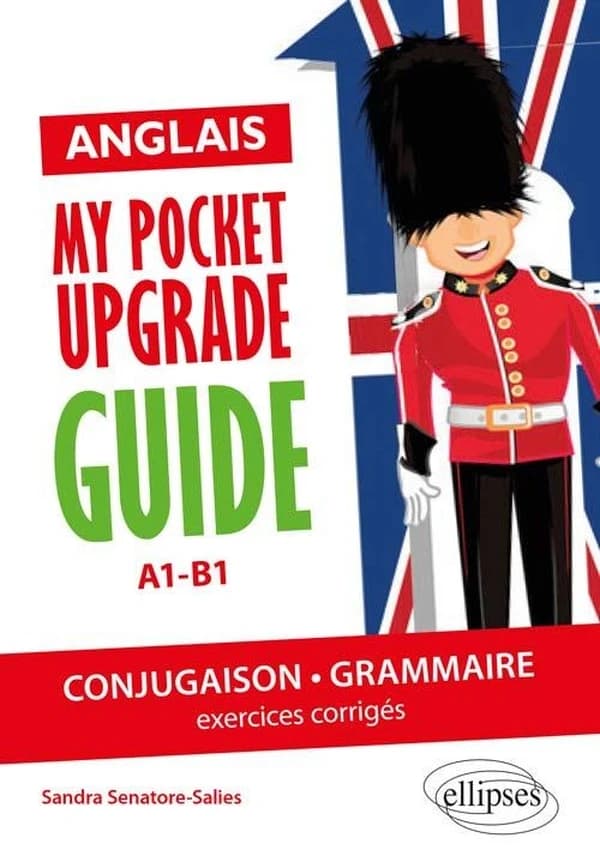 Anglais : my pocket upgrade guide : conjugaison, grammaire : A1-B1 : exercices corrigés
