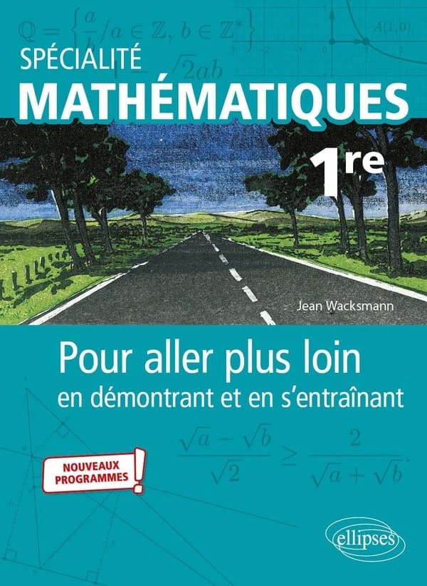 Spécialité mathématiques ; pour aller plus loin en démontrant et en s'entraînant ; 1re