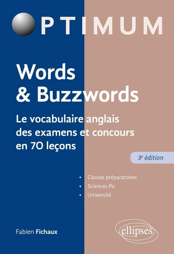Words & buzzwords : le vocabulaire anglais des examens et concours en 70 leçons : classes préparatoires, Sciences po, université (3e éd.) Fabien Fichaux,...