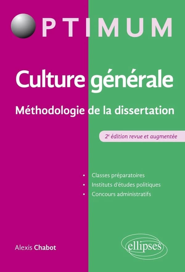 Culture générale : méthodologie de la dissertation (2e éd. revue et augmentée) Alexis Chabot,...