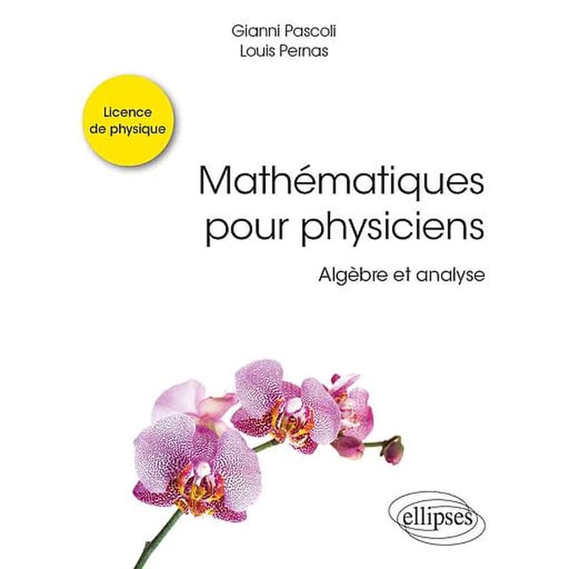 Mathématiques pour physiciens : algèbre et analyse