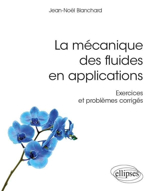La mécanique des fluides en applications : exercices et problèmes corrigés