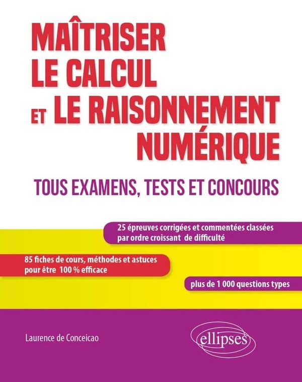 Maîtriser le calcul et le raisonnement numérique : tous examens, tests et concours