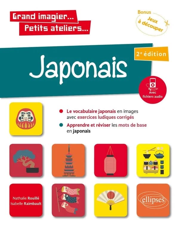 Japonais en images avec exercices ludiques : A1, apprendre et réviser les mots de base, avec fichiers audio : bonus, jeux à découper (2e éd.) Isabelle Raimbault, Nathalie Rouillé