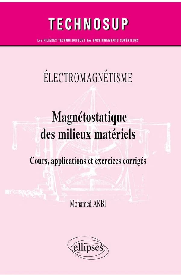 Magnétostatique des milieux matériels : cours, applications et exercices corrigés