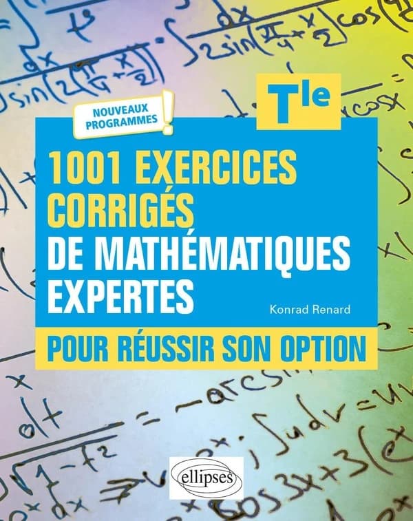 1001 exercices corrigés de mathématiques expertes ; pour reussir son option ; terminale, nouveaux programmes