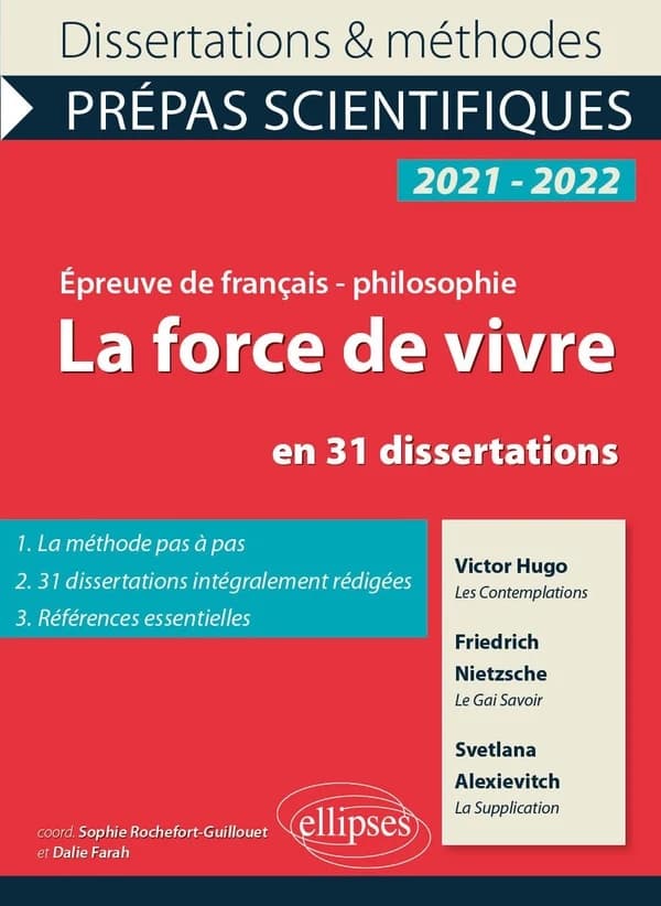 La force de vivre en 31 dissertations : Victor Hugo, "Les contemplations", Friedrich Nietzsche, "Le gai savoir", Svetlana Alexievitch, "La supplication" : CPGE 2021-2022, épreuve de français-philosophie
