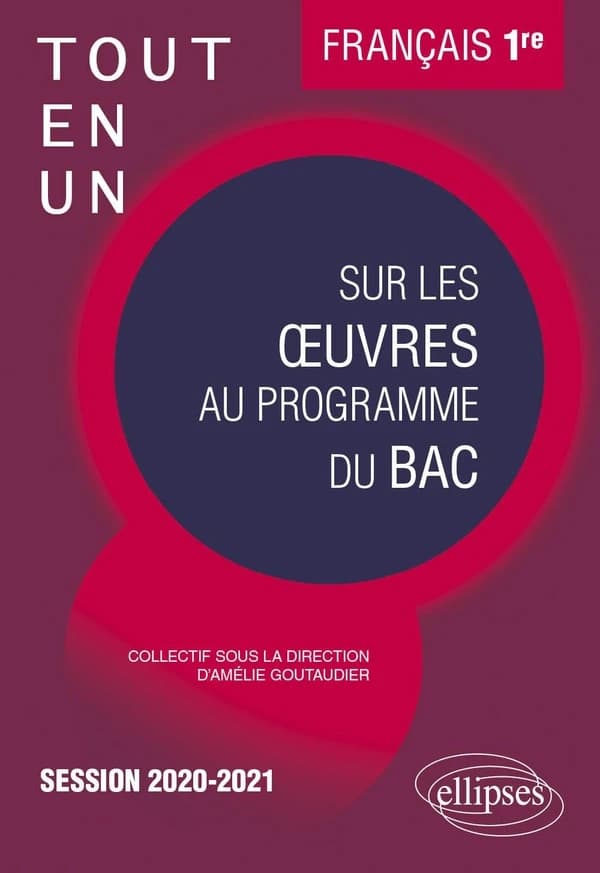 Tout-en-un sur les oeuvres au programme de français ; première ; session 2020-2021 (édition 2020)