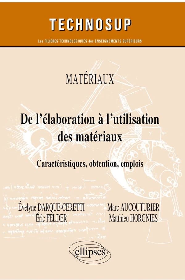 De l'élaboration à l'utilisation des matériaux : caractéristiques, obtention, emplois