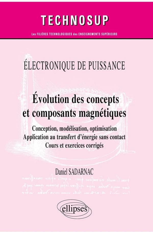 Évolution des concepts et composants magnétiques : conception, modélisation, optimisation : application au transfert d'énergie sans contact : cours et exercices corrigés