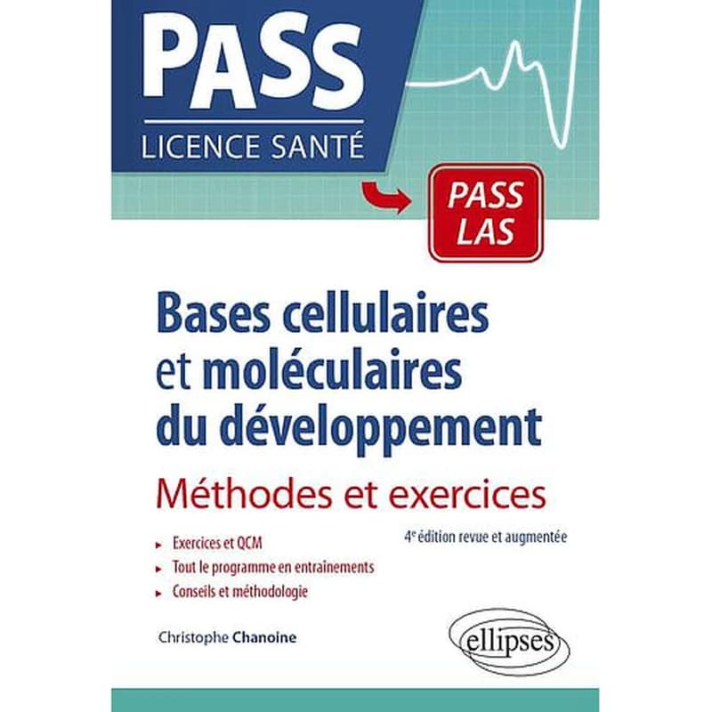 Bases cellulaires et moléculaires du développement : méthodes et exercices (4e éd. revue et augmentée) Christophe Chanoine