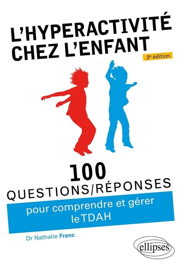 L'hyperactivité chez l'enfant, TDAH (2e éd.) Nathalie Franc