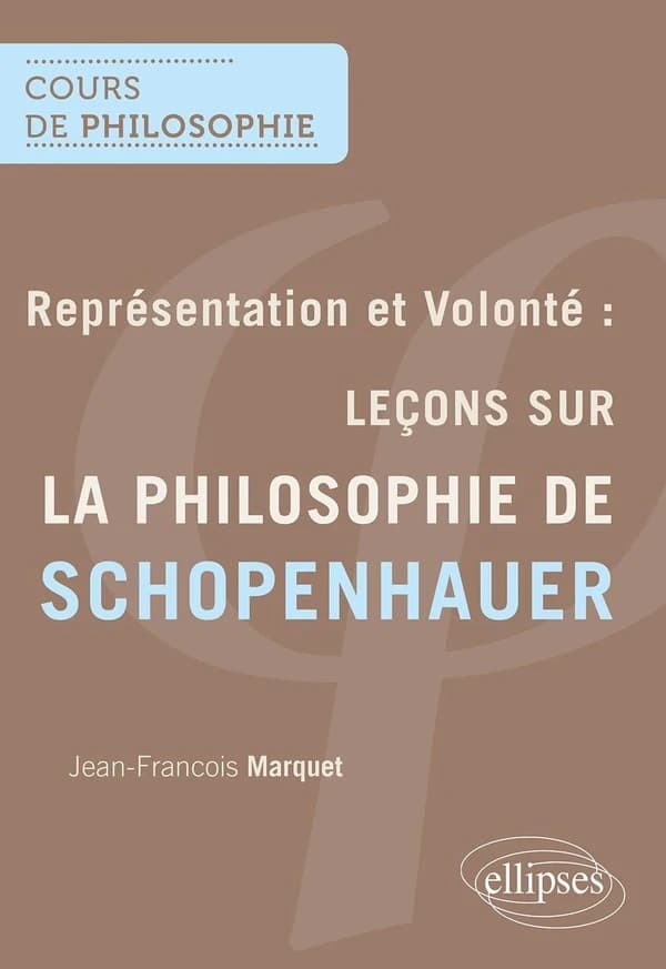 Représentation et volonté : leçons sur la philosophie de Schopenhauer : séminaire de recherche, 1997-1998